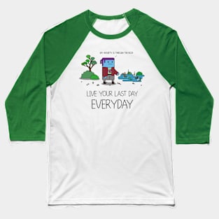 Live Your Last Day Everyday Baseball T-Shirt